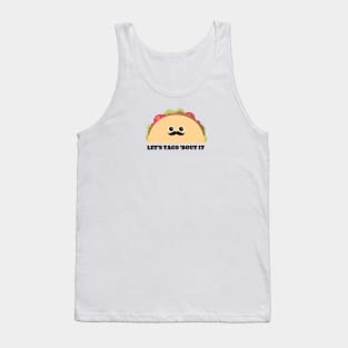 Let's talk about it taco pun Tank Top